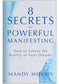 8 Secrets to Powerful Manifesting ~ How to Create the Reality of Your Dreams
