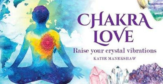 Chakra Love - Raise your crystal vibrations
