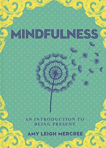 A Little Bit of Mindfulness An Introduction to Being Present