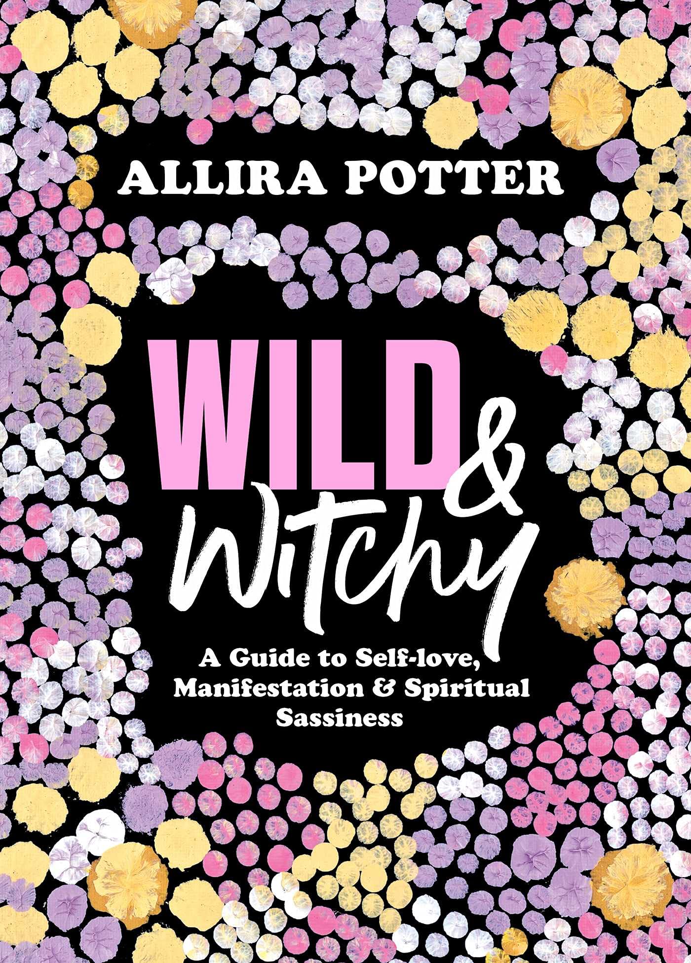 Wild & Witchy Guide to Self-love, Manifestation & Spiritual Sassiness