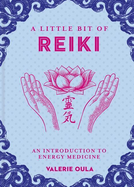 A Little Bit of Reiki An Introduction to Energy Medicine